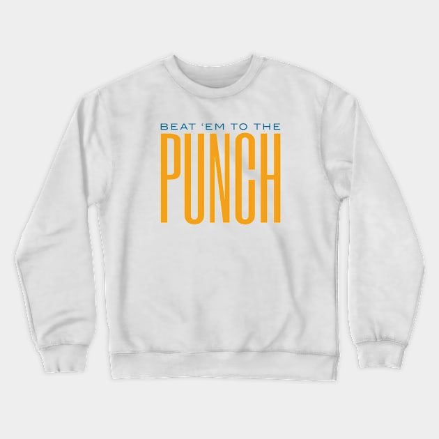 Boxing Phrase Beat 'em to the Punch Crewneck Sweatshirt by whyitsme